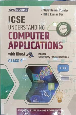 Book cover number 1 for APC Understanding Computer Applications With BlueJ ICSE Class 9 (2028 Exam) NEP 2020 / NCF 2023 written by Dilip Kumar Dey, Vijay Kumar Pandey published by Avichal Publishing Company