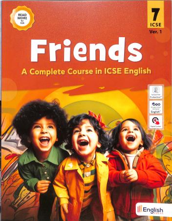 Book cover number 1 for Friends 7 Ver. 1 (A Complete Course in ICSE English) ICSE written by NA published by English Press