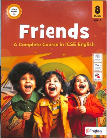 Book cover number 1 for Friends 8 Ver. 1 (A Complete Course in ICSE English) ICSE written by NA published by English Press