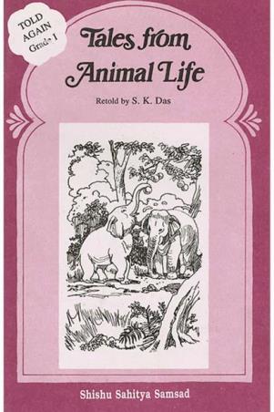 Book cover number 1 for Tales From Animal Life (Grade 1) written by NA published by Shishu Sahitya Samsad Private Limited