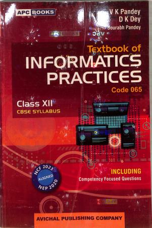 Book cover number 1 for APC Textbook Of Informatics Practices Class 12 CBSE (Code 065) written by V. K. Pandey, D. K. Dey published by Avichal Publishing Company