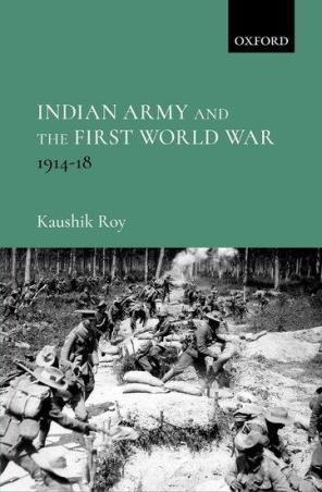 Book cover number 1 for Indian Army and the First World War 1914–18 written by Kaushik Roy published by Oxford University Press