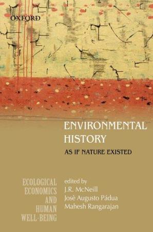 Book cover number 1 for Environmental History - As if Nature Existed written by Mahesh Rangarajan, McNeill, Josè Augusto Pádua published by Oxford University Press