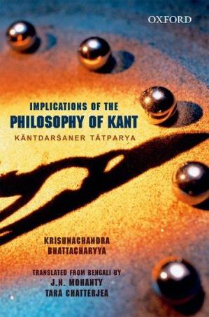Book cover number 1 for Implications of The Philosophy of Kant - Kantdarsaner Tatparya written by Krishnachandra Bhattacharyya, Mohanty, Tara Chatterjea published by Oxford University Press