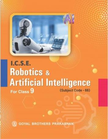 Book cover number 1 for ICSE Robotics and Artificial Intelligence Class 9 (2027) written by Hema Dhingra published by Goyal Brothers Prakashan
