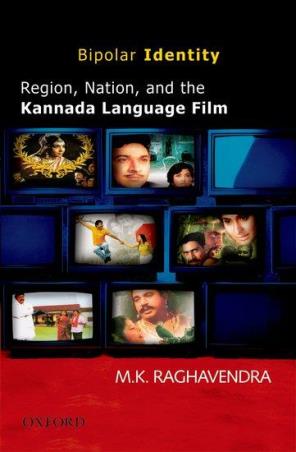 Book cover number 1 for Bipolar Identity - Region, Nation, and the Kannada Language Film written by M. K. Raghavendra published by Oxford University Press