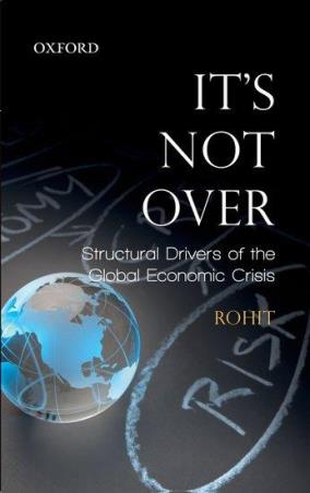 Book cover number 1 for It's Not Over - Structural Drivers Of The Global Economic Crisis written by Rohit published by Oxford University Press