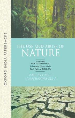 Book cover number 1 for The Use and Abuse of Nature - Incorporating This Fissured Land, Ecology and Equity written by Ramachandra Guha, Madhav Gadgil published by Oxford University Press