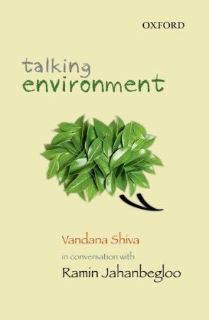 Book cover number 1 for Talking Environment written by Vandana Shiva, Ramin Jahanbegloo published by Oxford University Press