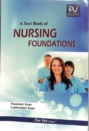 Book cover number 1 for A Text Book Of Nursing Foundations written by Lakhwinder Kaur, Maninder Kaur published by S. Vikas And Company (Medical Publishers)