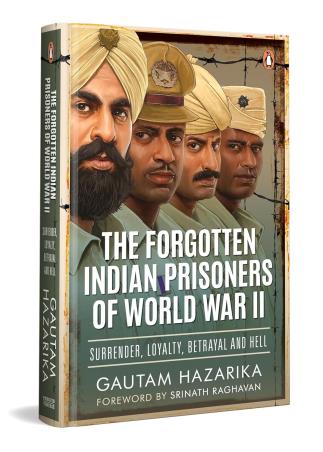 Book cover number 1 for The Forgotten Indian Prisoners Of World War 2 written by Gautam Hazarika published by Vintage