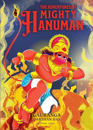 Book cover number 1 for The Adventures Of Mighty Hanuman For Children written by Gauranga Darshan Das published by Wonder House