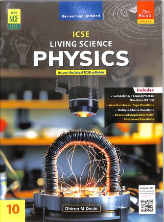 Book cover number 1 for ICSE Living Science Physics Class 10 (NCF 2023) written by Dhiren M. Doshi published by On Board! Books