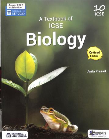 Book cover number 1 for A Textbook Of Biology ICSE Class 10 (NEP 2020) As Per 2027 Curriculum written by Anita Prasad published by Brothers Education