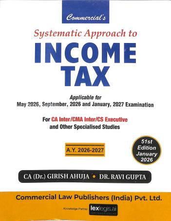 Book cover number 1 for Systematic Approach To Income Tax (Applcable For Sept 2026 & Jan , 2027 Examination) written by Ravi Gupta, Girish Ahuja published by Commercial Law Publishers (India) Pvt. Ltd.