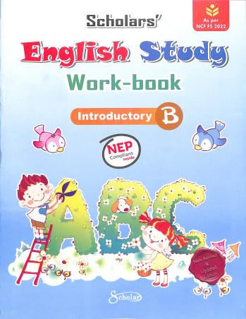 Book cover number 1 for Scholar's English Study Work-Book Introductory B (NEP) NCF FS 2022 written by NA published by Scholar India Limited