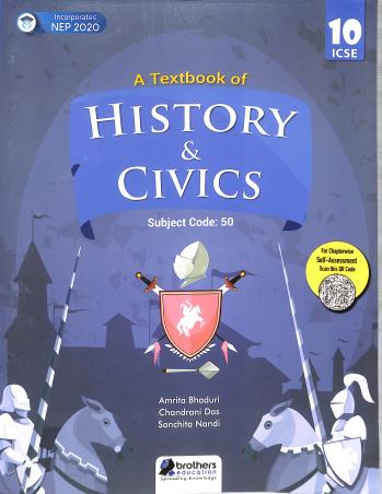 Book cover number 1 for A Textbook Of History And Civics 10 ICSE Subject Code : 50 (NEP 2020) written by Amrita Bhaduri, Chandrani Das, Sanchita Nandi published by Brothers Education