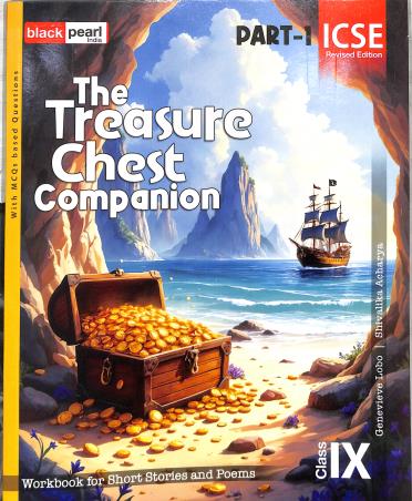 Book cover number 1 for The Treasure Chest Companion ICSE Class 9 (Part-1) Workbook For Short Stories And Poems written by NA published by Black Pearl