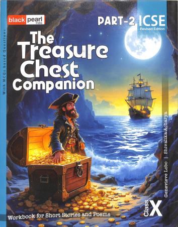 Book cover number 1 for The Treasure Chest Companion ICSE Class 10 (Part-2) Workbook For Short Stories And Poems written by NA published by Black Pearl