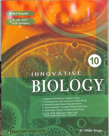 Book cover number 1 for Innovative Biology 10 ICSE (As Per 2027 Syllabus) NEP written by Uttam Singh published by Good Luck Publishers Limited