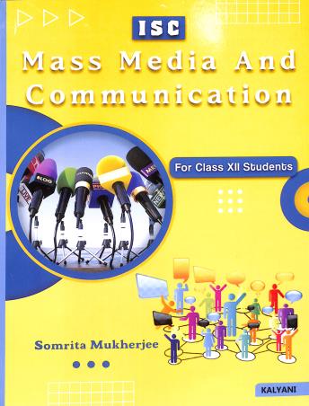 Book cover number 1 for ISC Mass Media And Communication For Class 12 Students written by Somrita Mukherjee published by Kalyani Publishers