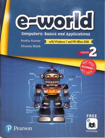 Book cover number 1 for E-World Grade 2 (Computers : Basics And Applications) Windows 7 and MS Office 2010 NEP 2020/NCF 2023 written by Anshu Kumar, Shweta Malik published by Pearson Education