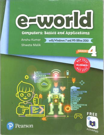 Book cover number 1 for E-World Grade 4 (Windows 7 and MS Office 2010) NEP 2020 / NCF 2023 written by Anshu Kumar, Shweta Malik published by Pearson Education