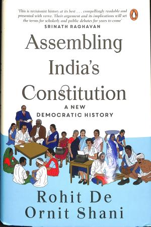 Book cover number 1 for Assembling India's Constitution : A New Democratic History written by Ornit Shani, Rohit De published by Penguin Books