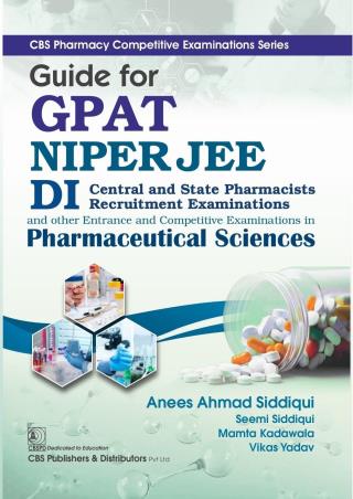 Book cover number 1 for Guide For GPAT NIPER JEE DI Central And State Pharmacists Recruitment Examinations written by Seemi Siddiqui, Anees Siddiqui, Mamta Kadawala, Viaks Yadav published by CBS Publishers & Distributors Pvt. Ltd.