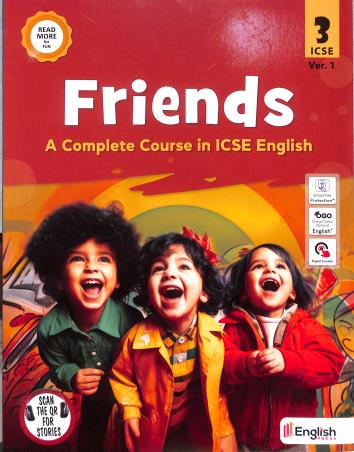 Book cover number 1 for Friends 3 Ver. 1 (A Complete Course in ICSE English) ICSE written by NA published by English Press