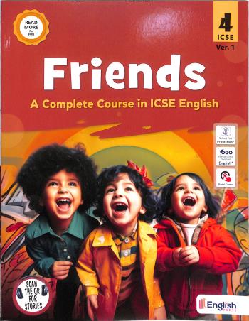 Book cover number 1 for Friends 4 Ver. 1 (A Complete Course in ICSE English) ICSE written by NA published by English Press
