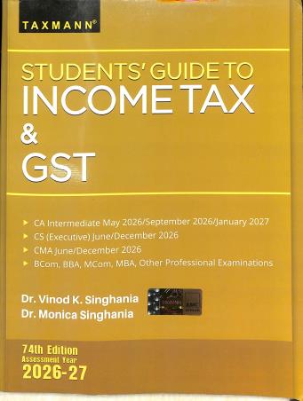 Book cover number 1 for Taxmann's Students' Guide To Income Tax & GST (2026-27) 74th Edition written by Vinod K. Singhania, Monica Singhania published by Taxmann Publications Pvt. Ltd.