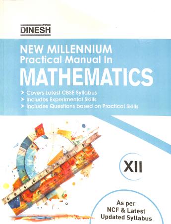 Book cover number 1 for Dinesh New Millennium Practical Manual In Mathematics 12 (CBSE) written by NA published by Dinesh Publications Pvt. Ltd.