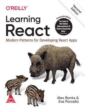 Book cover number 1 for Learning React : Modern Patterns For Developing React Apps written by Alex Banks, Eve Porcello published by Shroff Publishers & Distributors Pvt. Ltd.