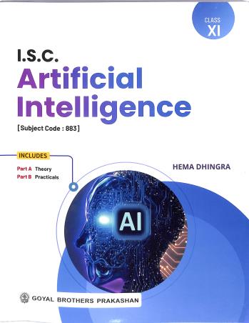 Book cover number 1 for ISC Artificial Intelligence AI Class 11 Subject Code : 883 (2028) written by Hema Dhingra published by Goyal Brothers Prakashan