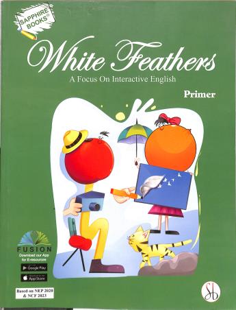 Book cover number 1 for White Feathers Primer (NEP 2020 & NCF 2023) written by NA published by Sapphire (India) Publishers Pvt. Ltd.