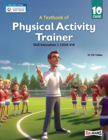 Book cover number 1 for A Textbook Of Physical Activity Trainer Skill Education CBSE Class 10 (Code 418) NCF Secondary Stage written by D. S. Yadav published by Full Marks Pvt. Ltd.
