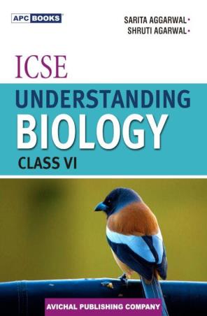 Book cover number 1 for APC ICSE Understanding Biology Class 6 written by Sarita Aggarwal, Shruti Agarwal published by Avichal Publishing Company