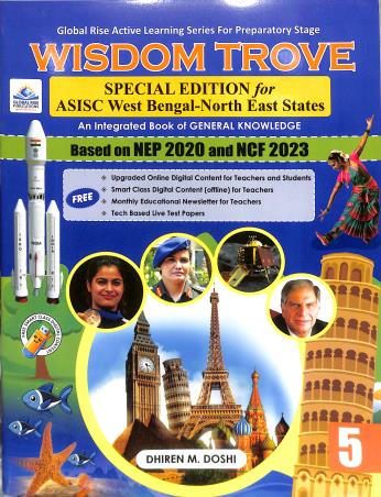 Book cover number 1 for Wisdom Trove Class 5 (NEP 2020 / NCF 2023) Special Edition For ASISC West Bengal-North East States written by Dhiren M. Doshi published by Global Rise Publications