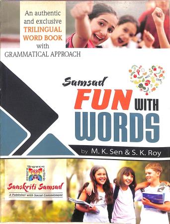 Book cover number 1 for Samsad Fun With Words (An Authentic And Exclusive Tringual Word Book With Grammatical Approach) written by M. K. Sen, S. K. Roy published by Sanskriti Samsad
