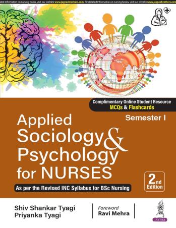 Book cover number 1 for Applied Sociology & Psychology for Nurses Semester 1 written by Shiv Shankar Tyagi, Priyanka Tyagi published by Jaypee Brothers Medical Publishers (P) Ltd.