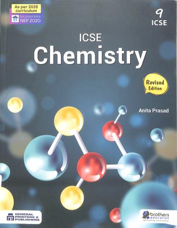 Book cover number 1 for Chemistry Class 9 ICSE (NEP 2020) As Per 2028 Curriculum written by Anita Prasad published by Brothers Education