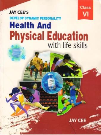 Book cover number 1 for Health And Physical Education With Life Skill Class 6 written by NA published by Jay Cee Publications (P) Ltd