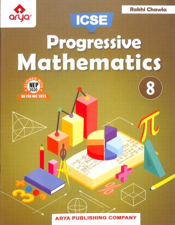 Book cover number 1 for Progressive Mathematics 8 ICSE (NEP 2020 / NCF 2023) written by Rakhi Chawla published by Arya Publishing Company