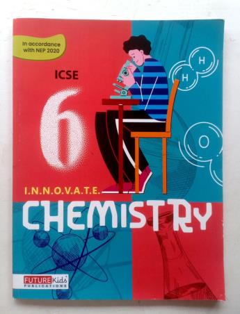 Book cover number 1 for Innovate Chemistry 6 (ICSE) NEP 2020 written by NA published by Future Kids Publications Private Limited