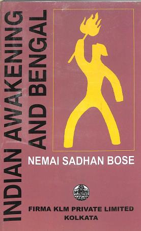 Book cover number 1 for Indian Awakening And Bengal written by Nemai Sadhan Bose published by Firma KLM Private Limited
