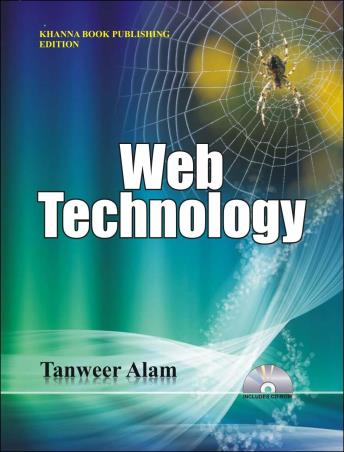 Book cover number 1 for Web Technology written by Tanweer Alam published by Khanna Book Publishing Co. (P) Ltd.