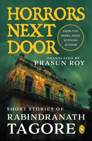 Book cover number 1 for Horrors Next Door : Short Stories Of Rabindranath Tagore written by Rabindranath Tagore published by Fingerprint Publishing