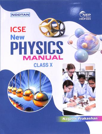 Book cover number 1 for Nootan ICSE New Physics Manual Class 10 (NEP & NCF) written by L. C. Gupta published by Nageen Prakashan Pvt. Ltd.