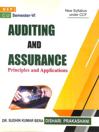 Book cover number 1 for Auditing And Assurance : Principles And Applications C. U. Semester 6 (NEP / Under CCF) written by Sudhin Kumar Bera published by Dishari Prakashani